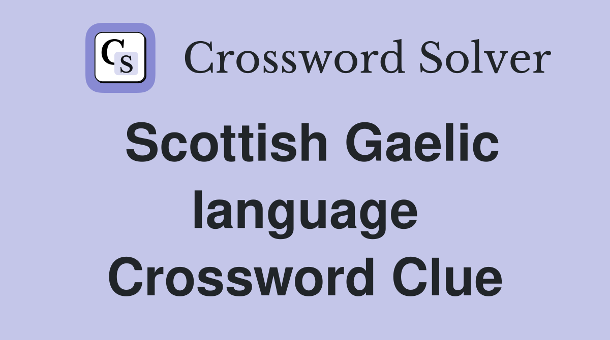 Scottish Gaelic language Crossword Clue Answers Crossword Solver